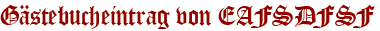 Gästebucheintrag von EAFSDFSF