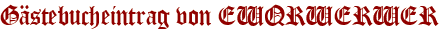 Gästebucheintrag von EWQRWERWER