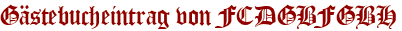 Gästebucheintrag von FCDGBFGBH