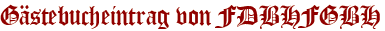 Gästebucheintrag von FDBHFGBH
