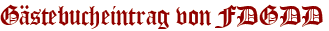Gästebucheintrag von FDGDD