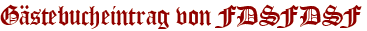 Gästebucheintrag von FDSFDSF