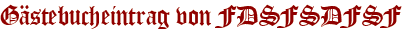 Gästebucheintrag von FDSFSDFSF