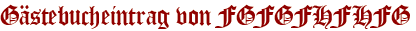 Gästebucheintrag von FGFGFHFHFG