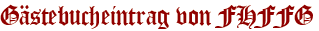Gästebucheintrag von FHFFG