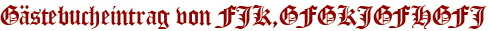 Gästebucheintrag von FJK,GFGKJGFHGFJ