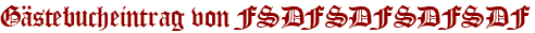 Gästebucheintrag von FSDFSDFSDFSDF