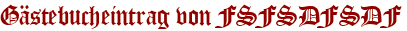 Gästebucheintrag von FSFSDFSDF