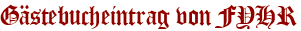 Gästebucheintrag von FYHR