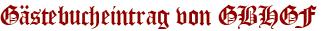 Gästebucheintrag von GBHGF