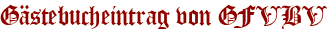 Gästebucheintrag von GFVBV
