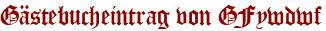 Gästebucheintrag von GFywdwf
