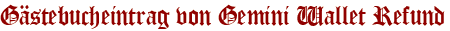 Gästebucheintrag von Gemini Wallet Refund