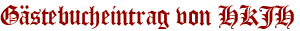Gästebucheintrag von HKJH