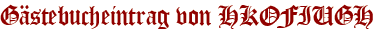 Gästebucheintrag von HKOFIUGH