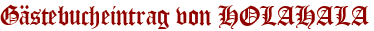 Gästebucheintrag von HOLAHALA