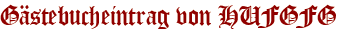 Gästebucheintrag von HUFGFG