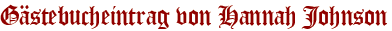 Gästebucheintrag von Hannah Johnson