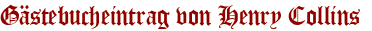 Gästebucheintrag von Henry Collins 