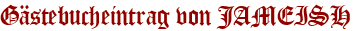 Gästebucheintrag von JAMEISH