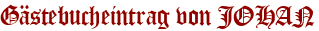 Gästebucheintrag von JOHAN