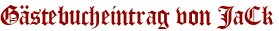 Gästebucheintrag von JaCk