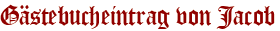 Gästebucheintrag von Jacob
