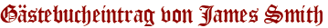 Gästebucheintrag von James Smith