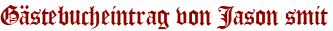 Gästebucheintrag von Jason smit