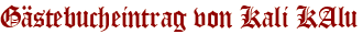 Gästebucheintrag von Kali KAlu