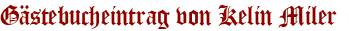 Gästebucheintrag von Kelin Miler