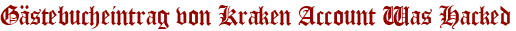 Gästebucheintrag von Kraken Account Was Hacked