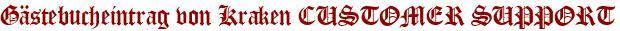 Gästebucheintrag von Kraken CUSTOMER SUPPORT