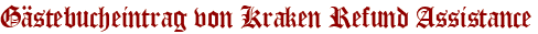 Gästebucheintrag von Kraken Refund Assistance