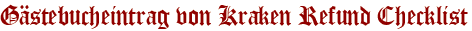 Gästebucheintrag von Kraken Refund Checklist