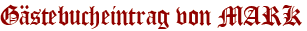 Gästebucheintrag von MARK