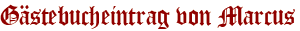 Gästebucheintrag von Marcus