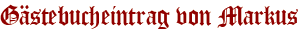 Gästebucheintrag von Markus