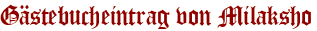 Gästebucheintrag von Milaksho