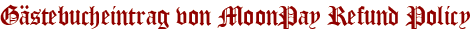 Gästebucheintrag von MoonPay Refund Policy