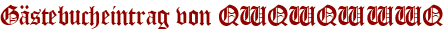 Gästebucheintrag von QWQWQWWWQ