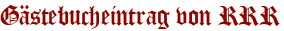 Gästebucheintrag von RRR