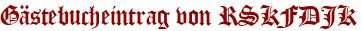 Gästebucheintrag von RSKFDJK