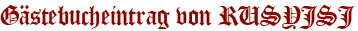Gästebucheintrag von RUSYJSJ