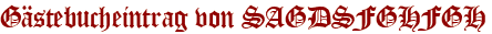 Gästebucheintrag von SAGDSFGHFGH