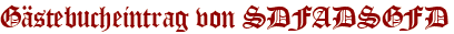 Gästebucheintrag von SDFADSGFD
