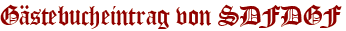 Gästebucheintrag von SDFDGF