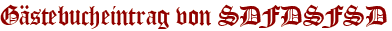 Gästebucheintrag von SDFDSFSD
