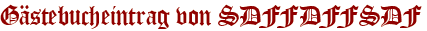 Gästebucheintrag von SDFFDFFSDF