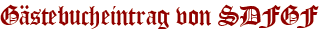 Gästebucheintrag von SDFGF